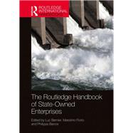 The Routledge Handbook of State-owned Enterprises by Bernier, Luc; Bance, Phillipe; Florio, Massimo, 9781138487697
