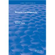 Revival: Benzene Carcinogenicity (1988) by Aksoy; Muzaffer, 9781138557697