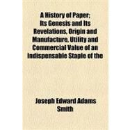 A History of Paper by Smith, Joseph Edward Adams, 9781154467697
