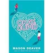 Okay, Cupid by Deaver, Mason, 9781338777697