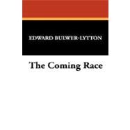 The Coming Race by Lytton, Edward Bulwer, 9781434497697