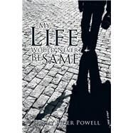 My Life Would Never Be the Same by Powell, Tammy Sider, 9781490767697