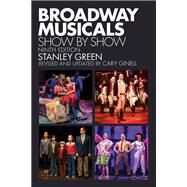 Broadway Musicals Show by Show by Green, Stanley; Ginell, Cary, 9781493047697