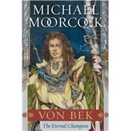 Von Bek The Warhound and the World's Pain and The City in the Autumn Stars by Moorcock, Michael, 9781668067697