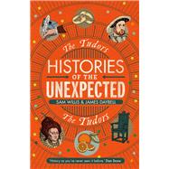 Histories of the Unexpected: The Tudors by Daybell, James; Willis, Sam, 9781786497697