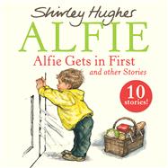Alfie Gets in First and Other Stories by Hughes, Shirley; Allam, Roger; Mcmillan, Roy, 9781846577697