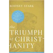 The Triumph of Christianity by Stark, Rodney, 9780062007698