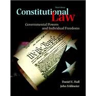Constitutional Law Governmental Powers and Individual Freedoms by Hall, Daniel J.; Feldmeier, John, 9780133767698