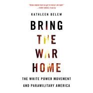 Bring the War Home by Belew, Kathleen, 9780674237698