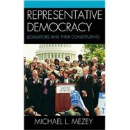 Representative Democracy Legislators and their Constituents by Mezey, Michael L., 9780742547698