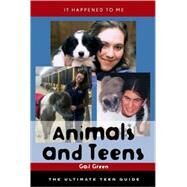Animals and Teens The Ultimate Teen Guide by Green, Gail, 9780810857698