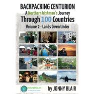 Backpacking Centurion - A Northern Irishman's Journey Through 100 Countries Volume 2 - Lands Down Under by Blair, Jonny, 9781098337698