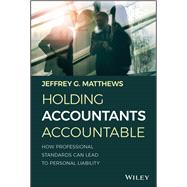 Holding Accountants Accountable How Professional Standards Can Lead to Personal Liability by Matthews, Jeffrey G., 9781119597698