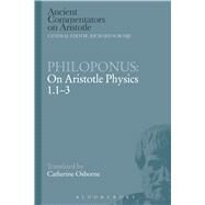Philoponus: On Aristotle Physics 1.1-3 by Osborne, Catherine; Philoponus, John, 9781472557698