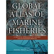 Global Atlas of Marine Fisheries by Pauly, Daniel; Zeller, Dirk, 9781610917698