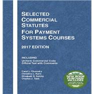 Selected Commercial Statutes for Payment Systems Courses 2017 by Chomsky, Carol; Kunz, Christina; Schiltz, Elizabeth; Tabb, Charles, 9781683287698