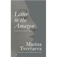 Letter to the Amazon by Tsvetaeva, Marina; Phillips, A'dora; Cogan, Galle; Ciepiela, Catherine, 9781937027698