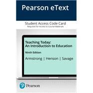Teaching Today An Introduction to Education, Enhanced Pearson eText -- Access Card by Armstrong, David G.; Henson, Kenneth T.; Savage, Tom V., 9780133827699