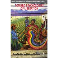 Toward Psychologies of Liberation by Shulman, Helene; Watkins, Mary, 9780230537699
