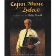 Cajun Music and Zydeco : Photographs by Gould, Philip; Gould, Philip, 9780807117699