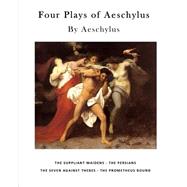 Four Plays of Aeschylus by Aeschylus; Morshead, E. D. A., 9781523337699