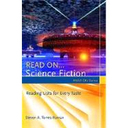 Read on... Science Fiction : Reading Lists for Every Taste by Torres-Roman, Steve, 9781591587699