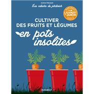 Les cahiers du jardinier - Cultiver des fruits et lgumes en pots insolites by Andrew Mikolajski, 9782501147699