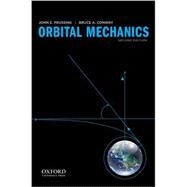 Orbital Mechanics by Prussing, John E.; Conway, Bruce A., 9780199837700
