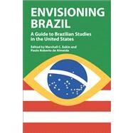 Envisioning Brazil : A Guide to Brazilian Studies in the United States, 1945-2003 by Eakin, Marshall C.; ALMEIDA, PAULO ROBERTO DE; BARBOSA, RUBENS ANTONIO, 9780299207700