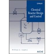 Chemical Reactor Design and Control by Luyben, William L., 9780470097700