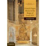 French Organ Music in the Reign of Louis XIV by David Ponsford, 9780521887700