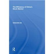 The Efficiency of China's Stock Market by Ma,Shiguang, 9780815397700