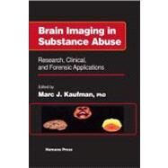 Brain Imaging in Substance Abuse by Kaufman, Marc J., Ph.D.; Frascella, Joseph, Ph.D., 9780896037700