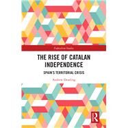 The Rise of Catalan Independence: Spains Territorial Crisis by Dowling; Andrew, 9781138587700