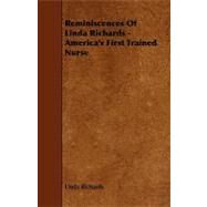 Reminiscences of Linda Richards: America's First Trained Nurse by Richards, Linda, 9781444637700