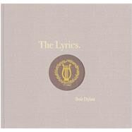 The Lyrics Since 1962 by Dylan, Bob; Ricks, Christopher; Nemrow, Lisa; Nemrow, Julie, 9781476797700