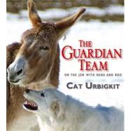The Guardian Team On the Job with Rena and Roo by Urbigkit, Cat, 9781590787700
