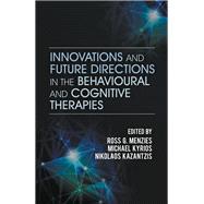Innovations and Future Directions in the Behavioural and Cognitive Therapies by Menzies, Ross G.; Kyrios, Michael; Kazantzis, Nikolaos, 9781922117700