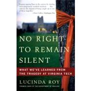 No Right to Remain Silent What We've Learned from the Tragedy at Virginia Tech by Roy, Lucinda, 9780307587701