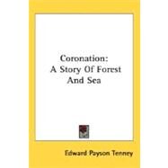 Coronation : A Story of Forest and Sea by Tenney, Edward Payson, 9780548467701