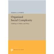 Organized Social Complexity by LA Porte, Todd R., 9780691617701