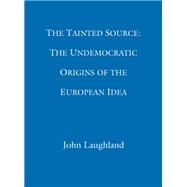 The Tainted Source by John Laughland, 9780751557701