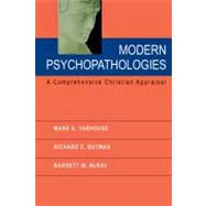 Modern Psychopathologies : A Comprehensive Christian Appraisal by Yarhouse, Mark A., 9780830827701