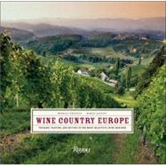 Wine Country Europe Touring, Tasting, and Buying in the Most Beautiful Wine Regions by D'Alessio, Ornella; Santini, Marco, 9780847827701