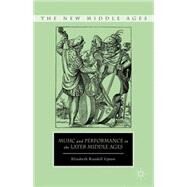 Music and Performance in the Later Middle Ages by Upton, Elizabeth Randell, 9781137277701