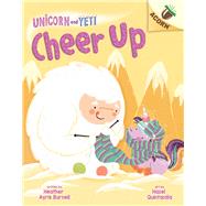 Cheer Up: An Acorn Book (Unicorn and Yeti #4) (Library Edition) by Burnell, Heather Ayris; Quintanilla, Hazel, 9781338627701