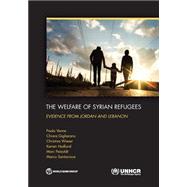 The Welfare of Syrian Refugees Evidence from Jordan and Lebanon by Verme, Paolo; Gigliarano, Chiara; Wieser, Christina; Hedlund, Kerren; Petzoldt, Marc; Santacroce, Marco, 9781464807701