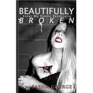 Beautifully Broken by George, Sasha, 9781508837701