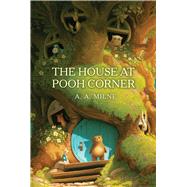 The House at Pooh Corner by Milne, A. A.; Shepard, Ernest H., 9781665947701