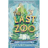 The Last Zoo by Gayton, Sam, 9781783447701